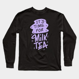 It’s time for Milk tea Long Sleeve T-Shirt